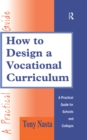 Image for How to design a vocational curriculum: a practical guide for schools and colleges