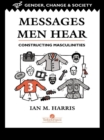 Image for Messages men hear: constructing masculinities