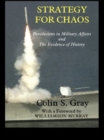 Image for Strategy for chaos: revolutions in military affairs and the evidence of history