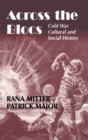 Image for Across the blocs: exploring comparative Cold War cultural and social history