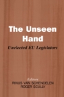 Image for The unseen hand: unelected EU legislators