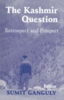 Image for The Kashmir question: retrospect and prospect