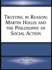 Image for Trusting in reason: Martin Hollis and the philosophy of social action