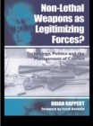 Image for Non-lethal weapons as legitimizing forces?: technology, politics and the management of conflict