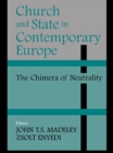 Image for Church and state in contemporary Europe: the chimera of neutrality