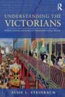 Image for Understanding the Victorians: politics, culture, and society in nineteenth-century Britain