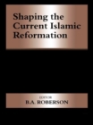 Image for Shaping the current Islamic reformation