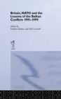 Image for Britain, NATO and the lessons of the Balkan conflicts 1991-1999