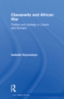 Image for Clausewitz and African war: politics and strategy in Liberia and Somalia