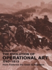 Image for The Evolution of Operational Art, 1740-1813: From Frederick the Great to Napoleon