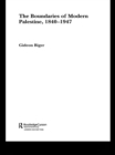 Image for The boundaries of modern Palestine, 1840-1947