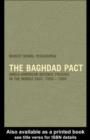 Image for The Baghdad pact: Anglo-American defence policies in the Middle East, 1950-1959