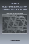 Image for Israel&#39;s quest for recognition and acceptance in Asia: Garrison State diplomacy : 34