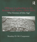 Image for Military leadership in the British Civil Wars, 1642-1651: &#39;the genius of this age&#39;