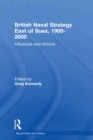 Image for British naval strategy east of Suez, 1900-2000: influences and actions