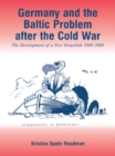 Image for Germany and the Baltic Problem After the Cold War: The Development of a New Ostpolitik, 1989-2000