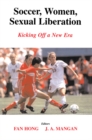 Image for Soccer, women, sexual liberation: kicking off a new era