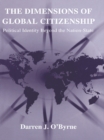 Image for The dimensions of global citizenship: political identity beyond the nation-state