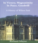 Image for In victory, magnanimity, in peace, goodwill: a history of Wilton Park
