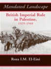 Image for Mandated landscape: British imperial rule in Palestine, 1929-1948