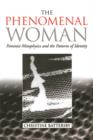 Image for The Phenomenal Woman: Feminist Metaphysics and the Patterns of Identity