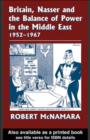 Image for Britain, Nasser and the balance of power in the Middle East 1952-1967: from the Egyptian revolution to the Six-Day War