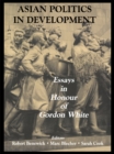 Image for Asian politics in development: essays in honour of Gordon White