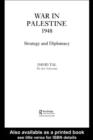 Image for War in Palestine, 1948: Israeli and Arab Strategy and Diplomacy