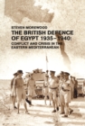 Image for The British Defence of Egypt, 1935-40: Conflict and Crisis in the Eastern Mediterranean