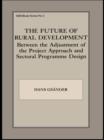 Image for The future of rural development: between the adjustment of the project approach and sectoral programme design : no. 2