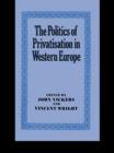 Image for The Politics of privatisation in Western Europe