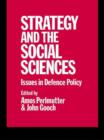 Image for Strategy and the social sciences: issues in defence policy