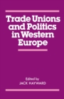 Image for Trade Unions and Politics in Western Europe