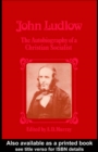 Image for John Ludlow: The Autobiography of a Christian Socialist