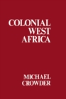 Image for Colonial West Africa: collected essays