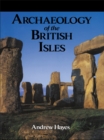 Image for Archaeology of the British Isles: with a gazetteer of sites in England, Wales, Scotland and Ireland