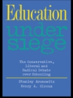 Image for Education Under Siege: The Conservative, Liberal and Radical Debate over Schooling