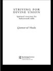 Image for Striving for divine union: spiritual exercises for Suhrawardi Sufis