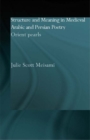 Image for Structure and meaning in medieval Arabic and Persian lyric poetry: Orient pearls