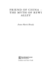 Image for Friend of China: the myth of Rewi Alley