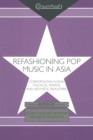 Image for Refashioning pop music in Asia: cosmopolitan flows, political tempos and aesthetic industries