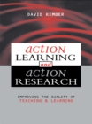 Image for Action learning and action research: improving the quality of teaching and learning