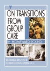 Image for On transitions from group care: homeward bound