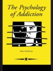 Image for The psychology of addiction : 10
