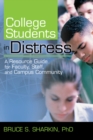 Image for College Students in Distress: A Resource Guide for Faculty, Staff, and Campus Community