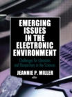 Image for Emerging issues in the electronic environment: challenges for librarians and researchers in the sciences