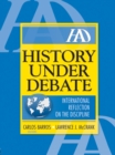 Image for History Under Debate: International Reflection on the Discipline