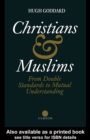 Image for Christians and Muslims: From Double Standards to Mutual Understanding