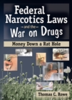 Image for Federal narcotics laws and the war on drugs: money down a rat hole