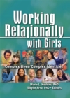 Image for Working Relationally With Girls: Complex Lives/complex Identities